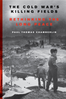 Paul Thomas Chamberlin - The Cold War's Killing Fields artwork