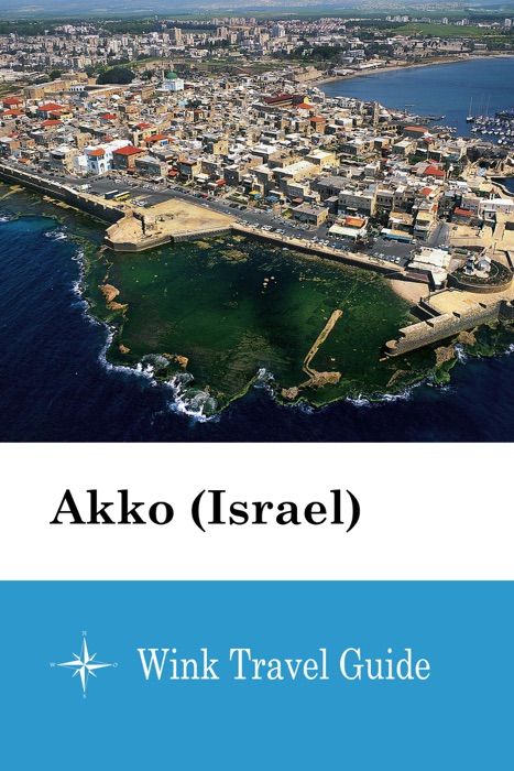 Akko (Israel) - Wink Travel Guide