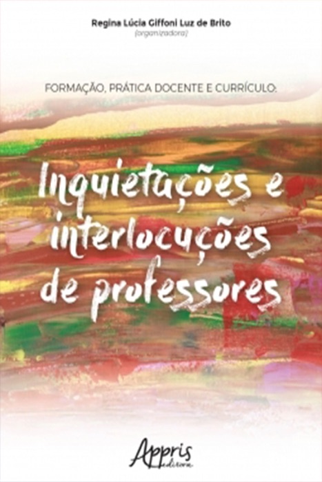 Formação, Prática Docente e Currículo: Inquietações e Interlocuções de Professores