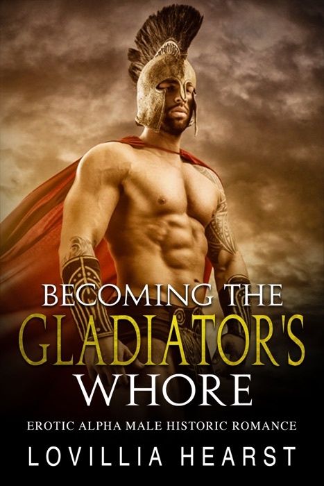 Becoming The Gladiator's Whore