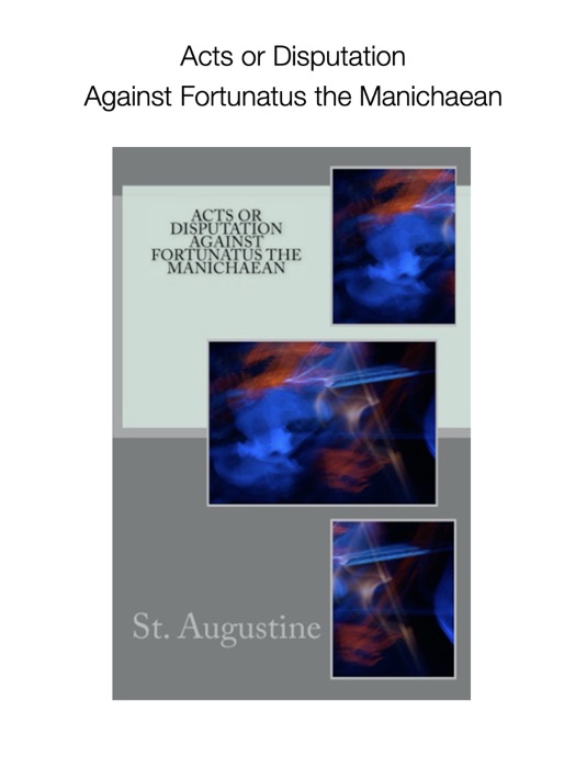 Acts or Disputation Against Fortunatus the Manichaean