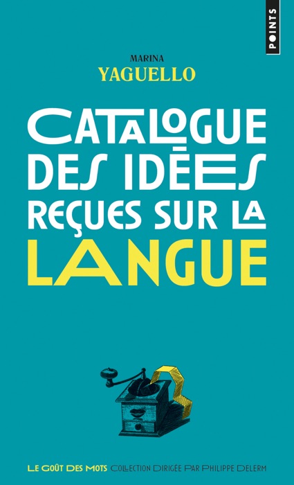 Catalogue des idées reçues sur la langue