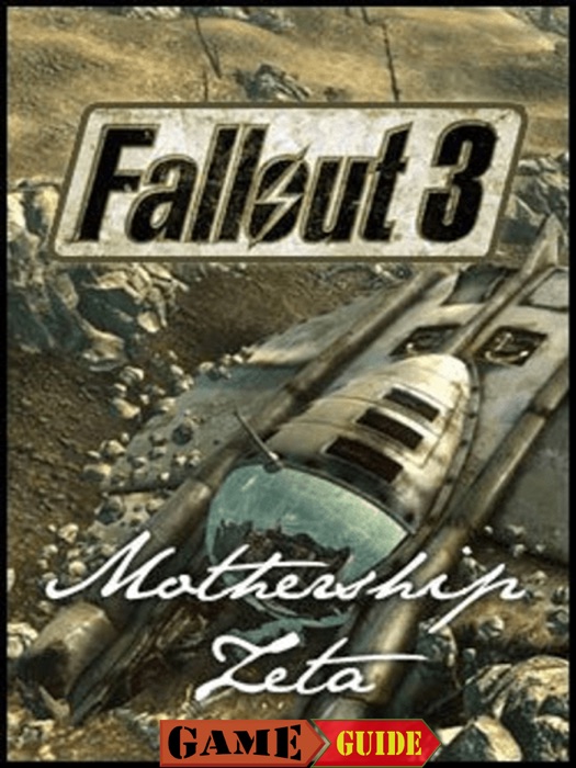 Fallout 3 Mothership Zeta Game Guide