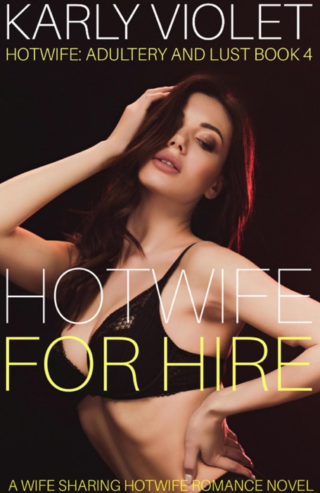 Hotwife For Hire - A Wife Sharing Hotwife Romance Novel