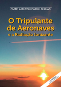 O Tripulante De Aeronaves E A Radiação Ionizante - Cmte. Amilton Camillo Ruas