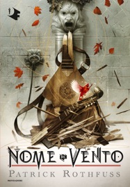 Il nome del vento - Patrick Rothfuss by  Patrick Rothfuss PDF Download