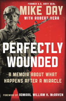 Mike Day, Robert Vera & Admiral William H. McRaven - Perfectly Wounded artwork