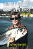 Jungle Fishing Misadventures 1974-2019 - Stephen Orndorf