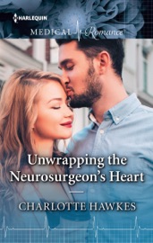 Unwrapping the Neurosurgeon's Heart - Charlotte Hawkes by  Charlotte Hawkes PDF Download