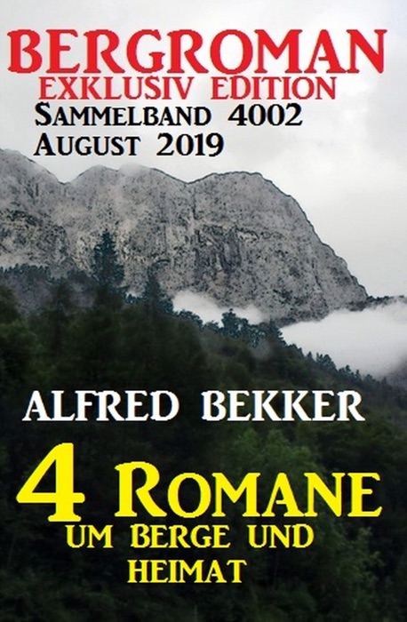 Bergroman Sammelband 4002 August 2019 - 4 Romane um Berge und Heimat