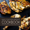 Easy Chicken Breast Cookbook: 50 Unique and Easy Chicken Breast Recipes - BookSumo Press
