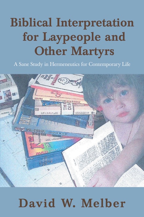 Biblical Interpretation for Laypeople and Other Martyrs