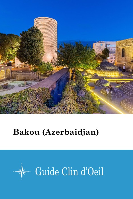 Bakou (Azerbaidjan) - Guide Clin d'Oeil