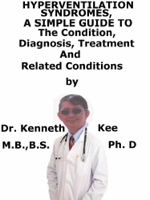 Kenneth Kee - Hyperventilation Syndromes, A Simple Guide To The Condition, Diagnosis, Treatment And Related Conditions artwork