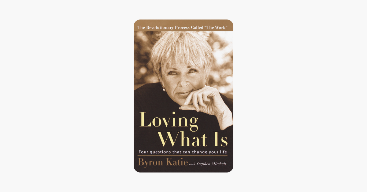 Loving What Is - Byron Katie & Stephen Mitchell Loving What Is - Byron Katie & Stephen Mitchell