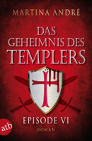 Martina André - Das Geheimnis des Templers - Episode VI artwork