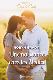 Une naissance chez les Medici - Robyn Grady by  Robyn Grady PDF Download