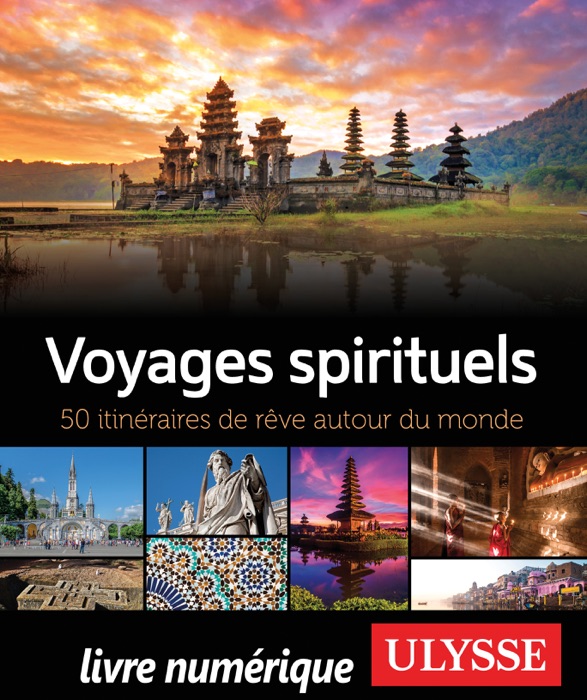 Voyages spirituels - 50 itinéraires de rêve autour du monde