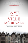 La Vie dans une ville médiévale - Frances Gies & Joseph Gies