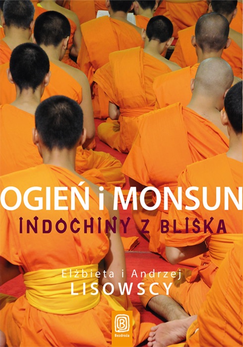 Ogień i monsun. Indochiny z bliska