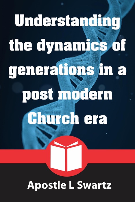 Understanding the dynamics of generations in a postmodern church era