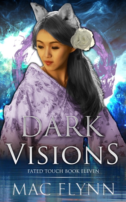 Dark Visions (Fated Touch, Book 11)