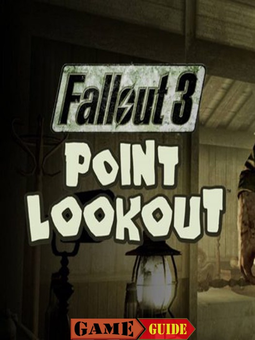 Fallout 3 Point Lookout Game Guide