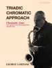 Triadic Chromatic Approach - George Garzone