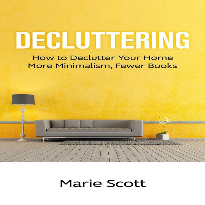 Decluttering: How to Declutter Your Home More Minimalism, Fewer Books