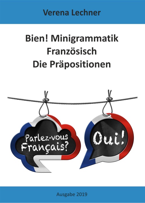 Bien! Minigrammatik Französisch: Die Präpositionen