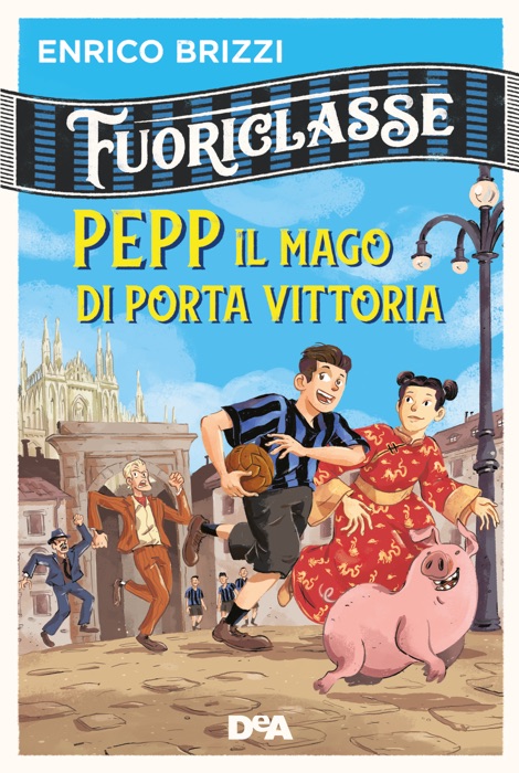 Fuoriclasse. Pepp il mago di Porta Vittoria