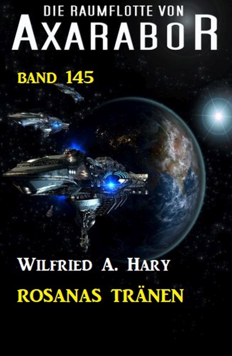 Rosanas Tränen: Die Raumflotte von Axarabor - Band 145