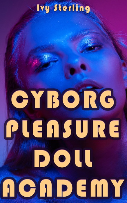 Cyborg Pleasure Doll Academy #1