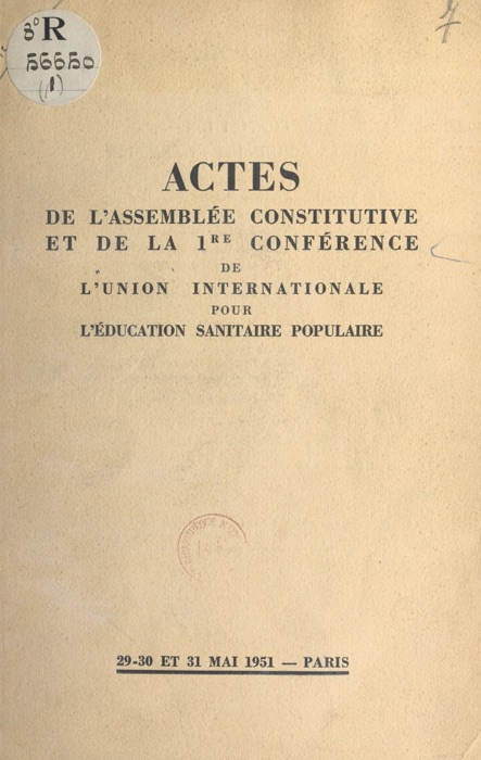 Actes de l'Assemblée constitutive et de la 1re conférence de l'Union internationale pour l'éducation sanitaire populaire