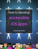 How to develop accessible iOS apps - Jeroen de Vrind