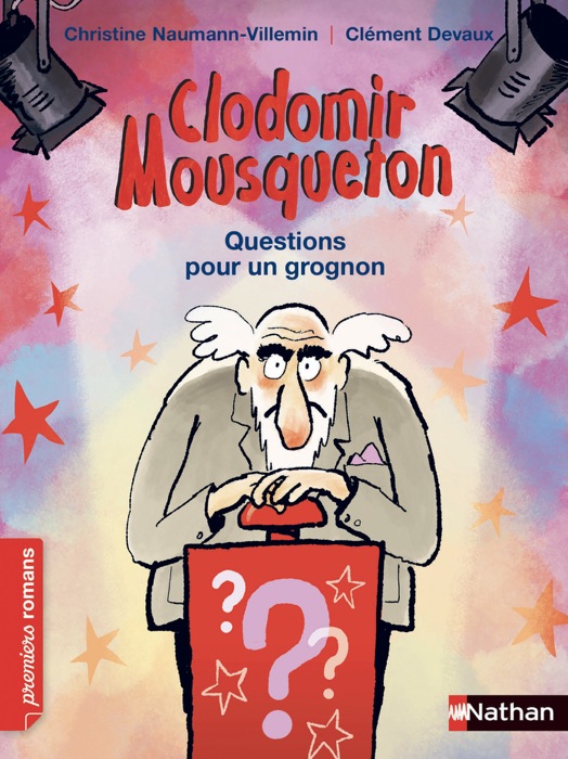 Clodomir Mousqueton, questions pour un grognon - Roman Humour - De 7 à 11 ans