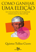 Como ganhar uma eleição - Quintus Tullius Cicero