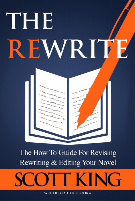 The Rewrite: The How To Guide for Revising Rewriting & Editing Your Novel