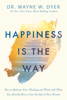 Dr. Wayne W. Dyer - Happiness Is the Way artwork