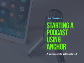 Starting a Podcast using Anchor