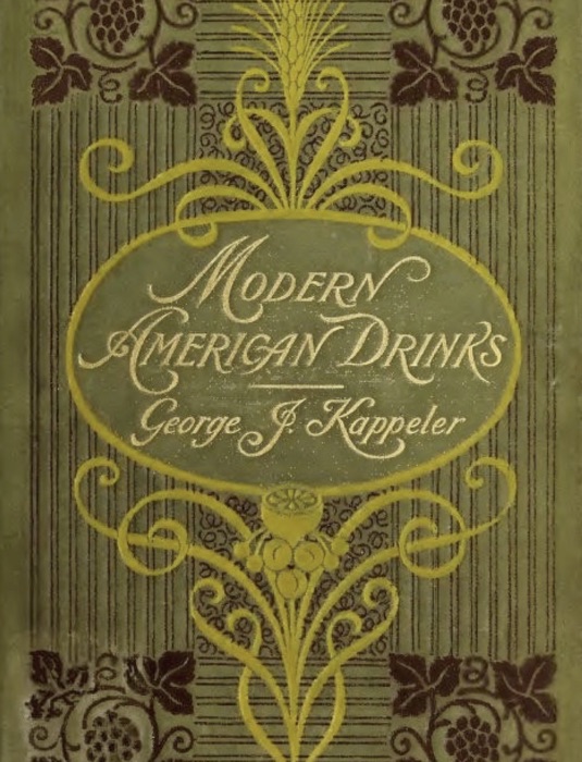 Modern American Drinks - The recipes contained in this book are for the proper mixing of all kinds of drinks