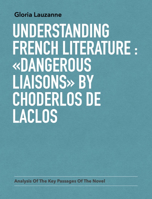 Understanding french literature :  «Dangerous liaisons» by Choderlos de Laclos