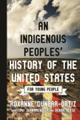 An Indigenous Peoples' History of the United States for Young People - Roxanne Dunbar-Ortiz, Jean Mendoza & Debbie Reese