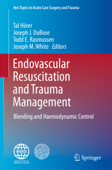 Endovascular Resuscitation and Trauma Management - Tal Hörer, Joseph J. DuBose, Todd E Rasmussen & Joseph M. White