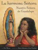 La hermosa Senora: Nuestra Senora de Guadalupe - Pat Mora, スティーヴ・ジョンソン, Lou Fancher & Adriana Dominguez