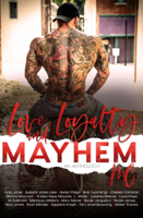 Ryan Michele - Love, Loyalty & Mayhem: A Motorcycle Club Romance Anthology artwork