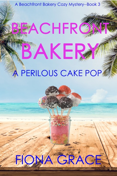 Beachfront Bakery: A Perilous Cake Pop (A Beachfront Bakery Cozy Mystery—Book 3)