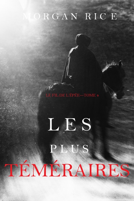 Les Plus Téméraires (Le Fil de l’Épée, tome 4)