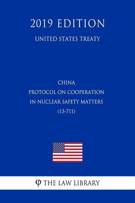 China - Protocol on Cooperation in Nuclear Safety Matters (13-711) (United States Treaty)