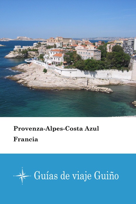 Provenza-Alpes-Costa Azul (Francia) - Guías de viaje Guiño